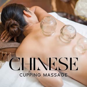 Chinese Cupping Massage: Massage Relaxation with Chinese Music for Spa - World of Spa Massages