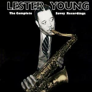 The Complete Savoy Recordings - Lester Young