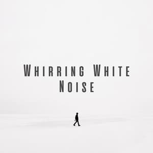 Whirring White Noise - White Noise Atmospheres
