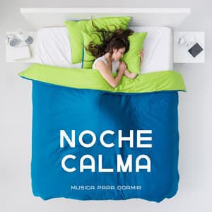 Noche Calma: Música Tranquila - Musica Para Dormir