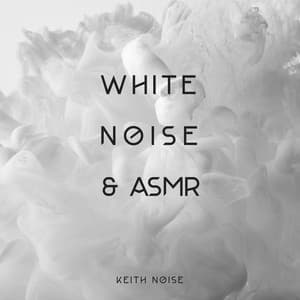 White Noise & ASMR - Keith Noise