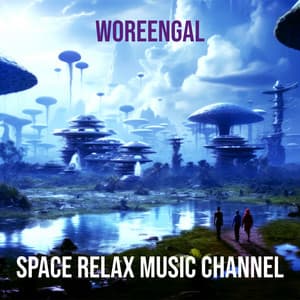 Woreengal - Space Relax Music Channel