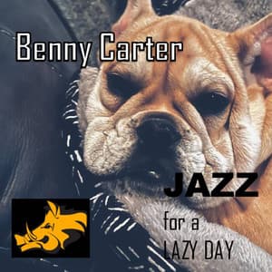 Jazz for a Lazy Day - Benny Carter - Benny Carter