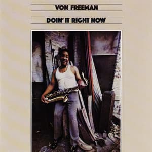 Doin' It Right Now - Von Freeman