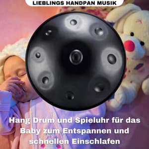 Hang Drum und Spieluhr für das Baby zum Entspannen und schnellen Einschlafen - Lieblings Handpan Musik