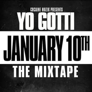 January 10th - Yo Gotti