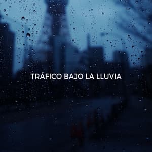 Tráfico Bajo La Lluvia - Sonidos de lluvia para conciliar el sueño