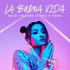 La Buena Vida: Bailar y Relajarse en Hora de Verano - Academia de Música Chillout