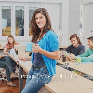 Tranquil Vibes of Rain: Fresh Start of Work - Naturalis