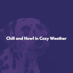 Chill and Howl in Cozy Weather - Jazz and Chill