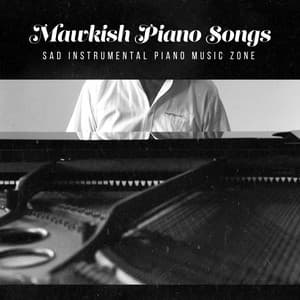 Mawkish Piano Songs - Sad Instrumental Piano Music Zone
