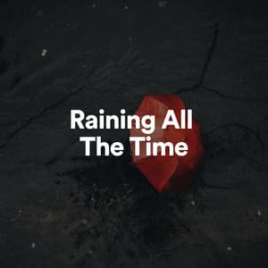 Raining All the Time - The Nature Soundscapes
