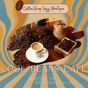 Cool Beans Café: Smooth Jazz and Morning Rhythms - Coffee Shop Jazz Boutique