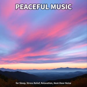 Peaceful Music for Sleep, Stress Relief, Relaxation, Next-Door Noise - Instrumental