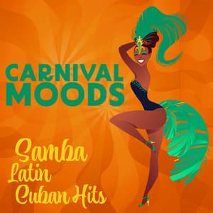 Carnival Moods: Samba, Latin, Cuban Hits - Brazil House, Latin Rhythm, Summer Beats - World Hill Latino Band