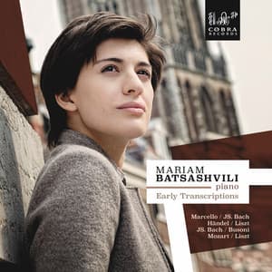 Early transcriptions: Händel/Liszt, Marcello/Bach, Bach/Busoni, Mozart/Liszt - Mariam Batsashvili