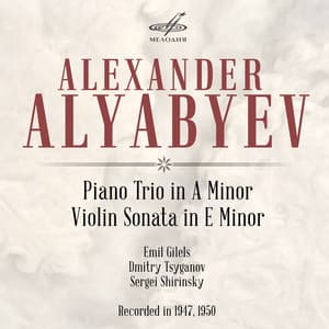 Alyabyev: Piano Trio in A Minor & Violin Sonata in E Minor - Alexander Alyabyev