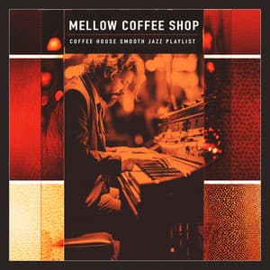 Mellow Coffee Shop - Coffee House Smooth Jazz Playlist