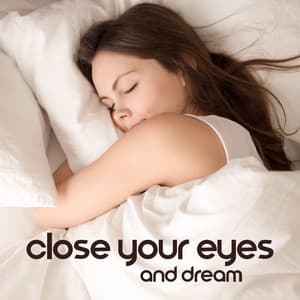 Close Your Eyes and Dream - Trouble Sleeping Music Universe