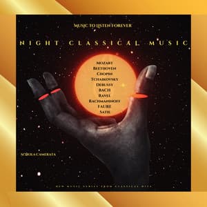 Night Classical Music - Schola Camerata - Mozart - Beethoven - Chopin - Tchaikovsky - Debussy - Bach - Ravel - Rachmaninoff - Fauré - Satie - New Music Series Fron Classical Hits - Classical Hits