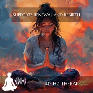 Supports Renewal and Rebirth - 417 Hz Therapy