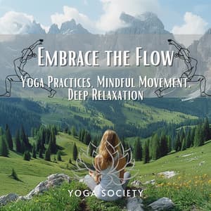 Embrace the Flow - Yoga Practices, Mindful Movement, Deep Relaxation - Yoga Society