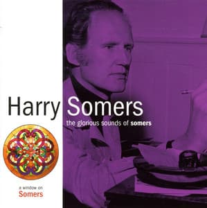 Somers, H.: The Glorious Sounds of Somers - Harry Somers