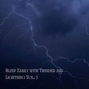 Sleep Easily with Thunder and Lightning Vol. 1 - Music for Sleep