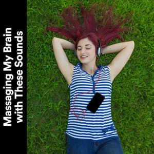 Massaging My Brain with These Sounds - Binaural Healing