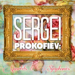 Sergei Prokofiev: Quartets and Symphonies - Britten Quartet