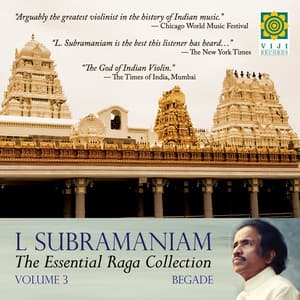Essential Raga Collections Vol. III Begada - L. Subramaniam