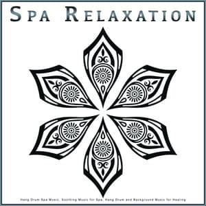 Spa Relaxation: Hang Drum Spa Music, Soothing Music for Spa, Hang Drum and Background Music for Healing - Hang Drum Music