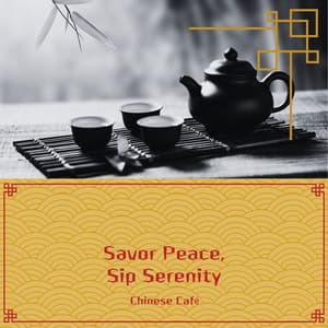 Savor Peace, Sip Serenity - Chinese Café