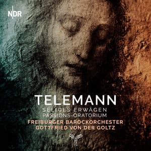 Telemann: Seliges Erwägen - Passion-Oratorium - Georg Philipp Telemann