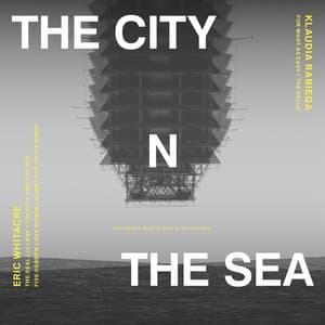 The City N the Sea - Eric Whitacre