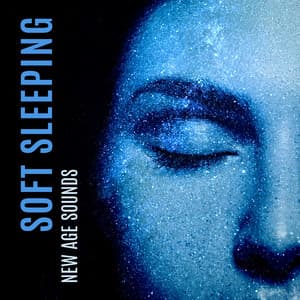 Heaven in Your Bedroom – Soft Sleeping New Age Sounds: Deep Relaxation and Insomnia Relief - Soft Sleeping Melodies