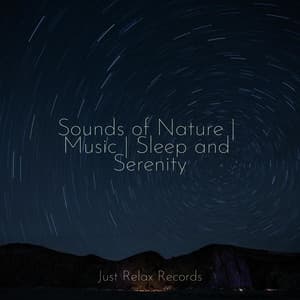 Sounds of Nature | Music | Sleep and Serenity - Sleep Baby Sleep