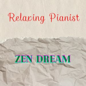 Zen Dream - Relaxing Pianist