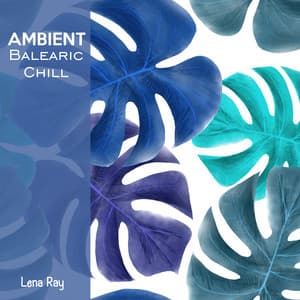 Ambient Balearic Chill - Lena Ray