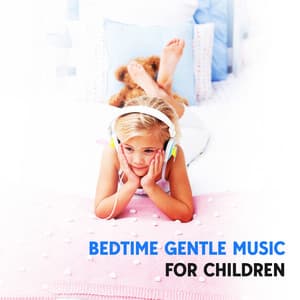 Bedtime Gentle Music for Children - Baby Sleep Driver