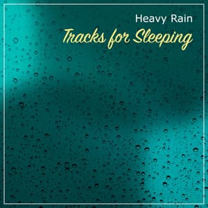 2018 Heavy Rain Tracks for Sleeping - Nature Sounds for Sleep and Relaxation