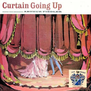 Curtain Going Up - Arthur Fiedler