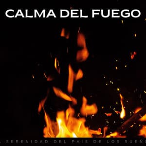 Calma Del Fuego: La Serenidad Del País De Los Sueños - Zona de Sonidos de la Naturaleza