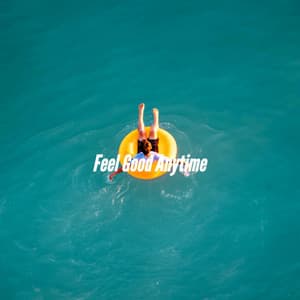 Feel Good Anytime - Easy Listening Work Music