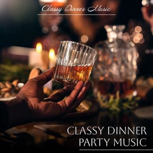 Classy Dinner Party Music - Classy Dinner Music