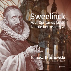 Sweelinck - Four Centuries Later - A Little Retrospective - Jan Pieterszoon Sweelinck