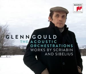 Glenn Gould - The Acoustic Orchestrations - Works by Scriabin and Sibelius - Glenn Gould
