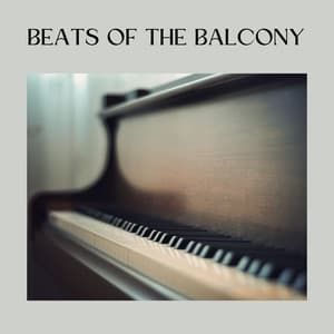 Beats of the Balcony - Quiet Piano