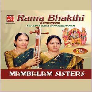 Rama Bhakthi Samrajyam - Sri Rama Naama Sankeerthanam - Mambalam Sisters