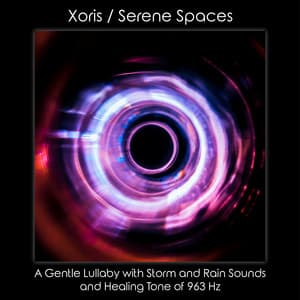 A Gentle Lullaby with Storm and Rain Sounds and Healing Tone of 963 Hz - Xoris